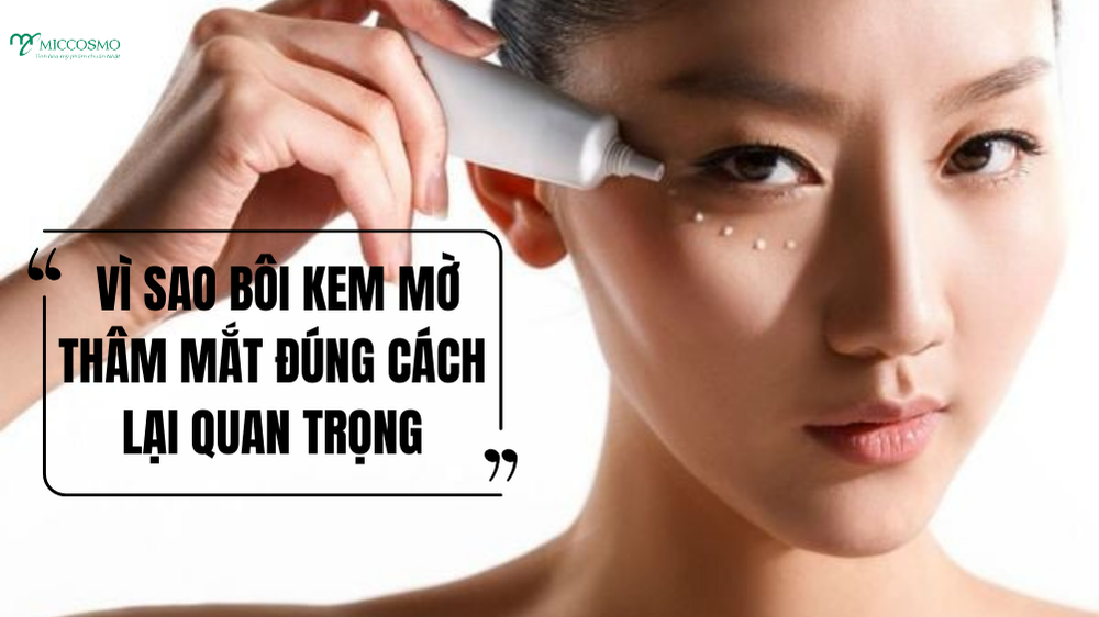 Chia sẻ cách bôi kem mờ thâm mắt để tăng hiệu quả gấp 3 lần